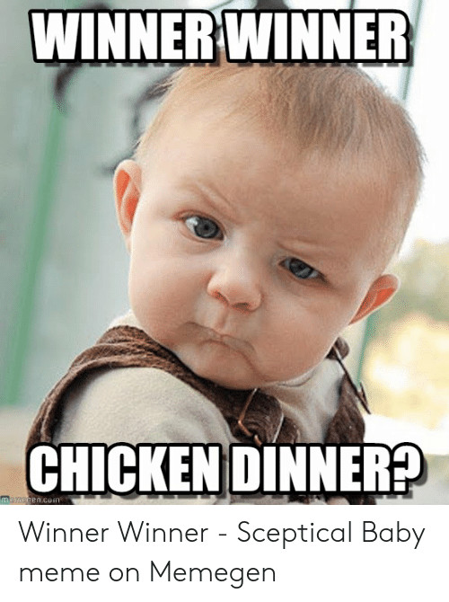 Chicken Dinner Meme Best Of Funny Winner Winner Chicken Dinner Meme