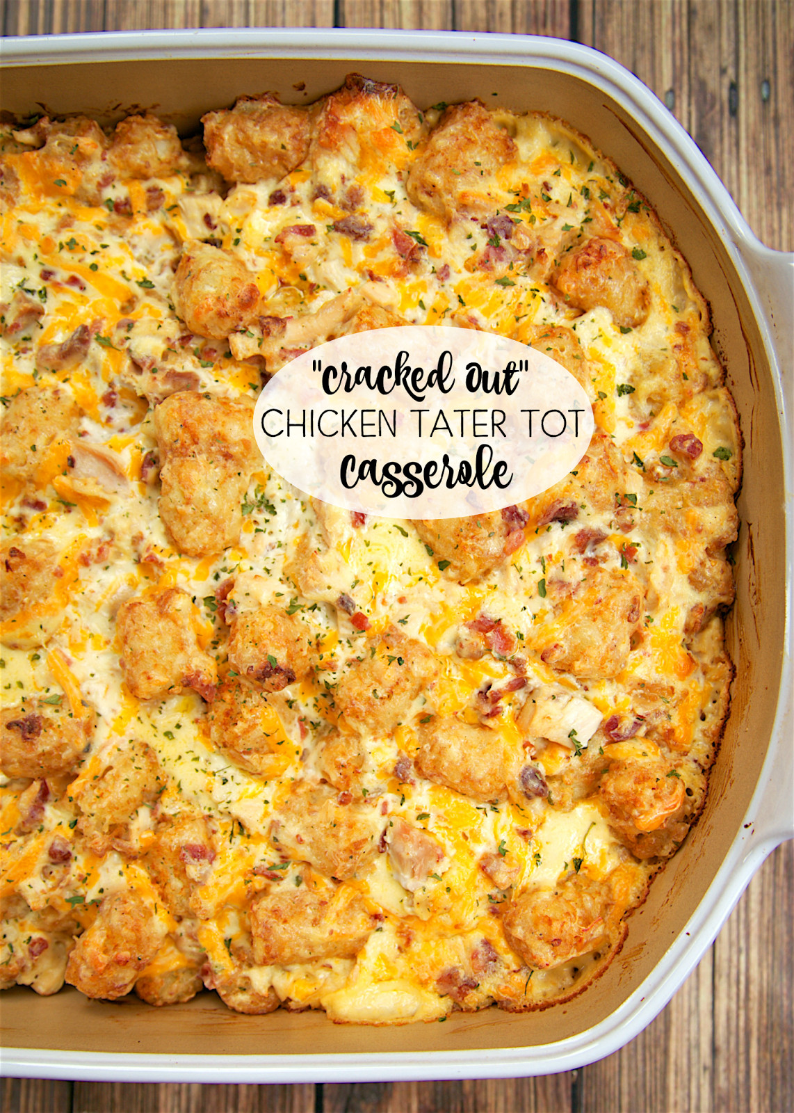 Cracked Out Chicken Tater tot Casserole Awesome Cracked Out Chicken Tater tot Casserole