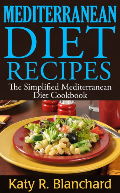 Mediterranean Diet Recipes Book New Mediterranean Diet Recipes the Simplified Mediterranean